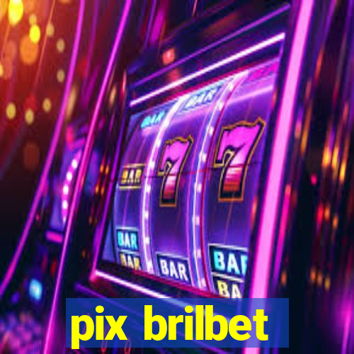 pix brilbet